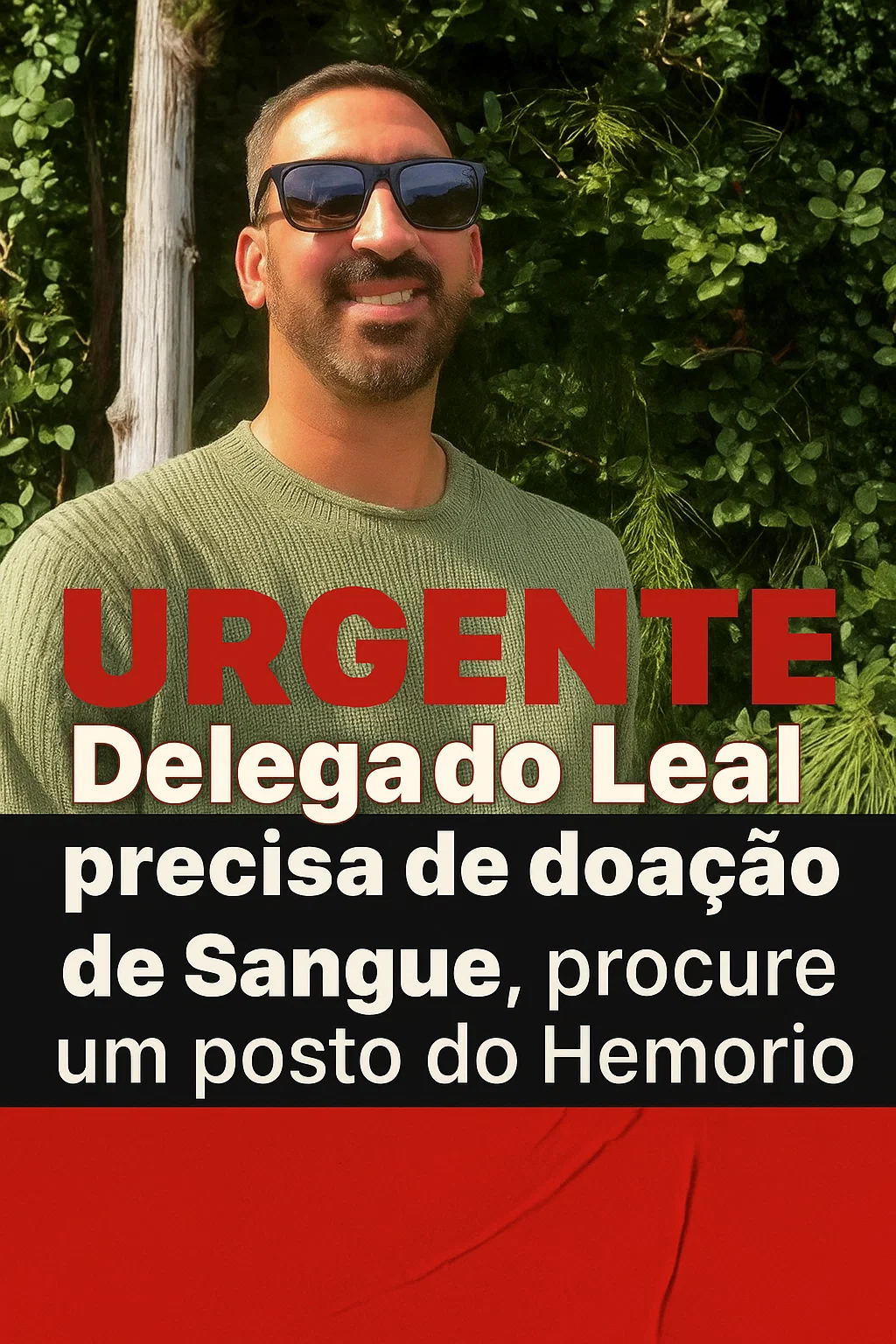 SOS Delegado Leal: Amputação Aumenta Urgência por Doação de Sangue em Toda a Hemorrede